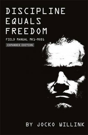 Discipline Equals Freedom by Jocko Willink