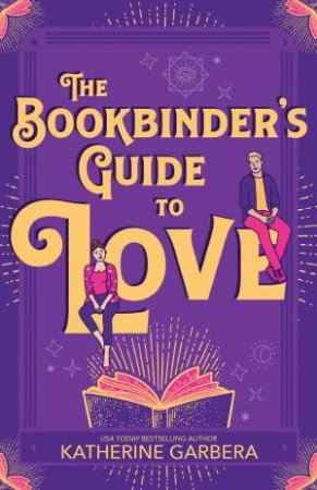 The Bookbinder's Guide To Love by Katherine Garbera