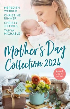 Mother's Day Collection 2024/One Night To Forever Family/The Right Reason To Marry/Making Room For The Rancher/Hill Country Cupid by Christy Jeffries & Tanya Michaels & Christine Rimmer & Meredith Webber