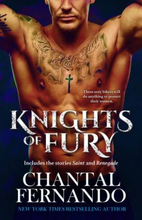 Knights Of Fury: Saint & Renegade/Saint/Renegade by Chantal Fernando