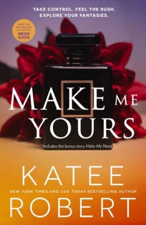 Make Me Yours/Make Me Yours/Make Me Need by Katee Robert