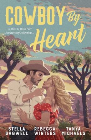 Cowboy By Heart: Anniversary Collection/The Texan Tries Again/The Right Cowboy/Falling For The Rancher by Stella Bagwell & Tanya Michaels & Rebecca Winters