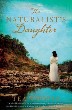 The Naturalist's Daughter by Tea Cooper