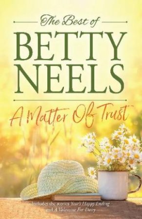A Matter Of Trust/Year's Happy Ending/A Valentine For Daisy by Betty Neels