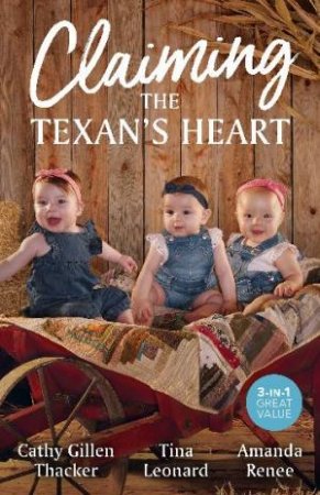 Claiming The Texan's Heart/The Texas Valentine Twins/The Triplets' RodeoMan/The Bull Rider's Baby Bombshell by Tina Leonard & Amanda Renee & Cathy Gillen Thacker