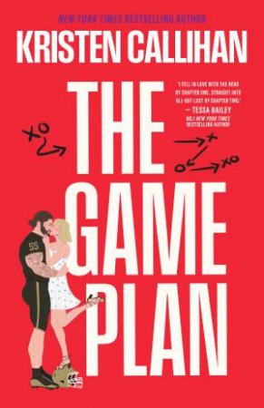 The Game Plan: a blend of sizzling romance and raw emotion, this NFL sports romance and TikTok sensation will have you hooked by Kristen Callihan