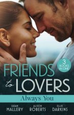 Friends To Lovers Always YouBefore Summer EndsThe Doctors Wife For KeepsFrom Best Friend To Fiancee