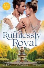 Ruthlessly RoyalA Royal Without RulesThe Heartbreaker PrinceA Throne For The Taking