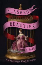 Slashed Beauties the new feminist historical fantasy read of 2025 perfect for readers of Leigh Bardugo Sarah Penner Deborah Harkness and