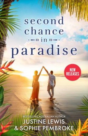 Second Chance in Paradise/Dating Her Enemy/Reunion In Tuscany by Justine Lewis & Sophie Pembroke