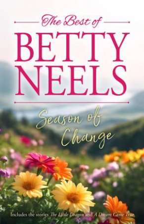 Season Of Change/The Little Dragon/A Dream Came True by Betty Neels