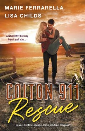 Rescue/Cowboy's Rescue/Baby's Bodyguard by Lisa Childs & Marie Ferrarella
