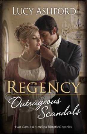 Regency Outrageous Scandals/The Widow's Scandalous Affair/The Viscount'sNew Housekeeper by Lucy Ashford