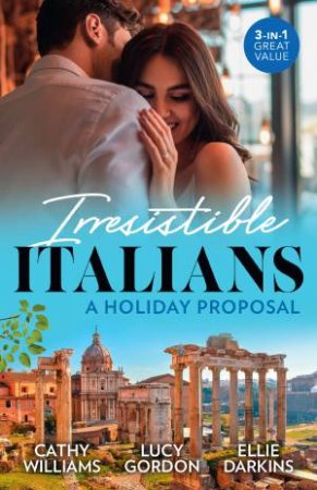 Irresistible Italians: A Holiday Proposal/Snowbound With His Innocent Temptation/A Proposal From The Italian Count/Conveniently Engaged To The by Ellie Darkins & Lucy Gordon & Cathy Williams