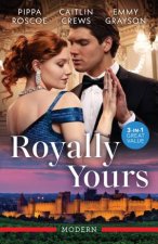 Royally YoursStolen From Her Royal WeddingReclaiming His Ruined PrincessA Cinderella For The Princes Revenge