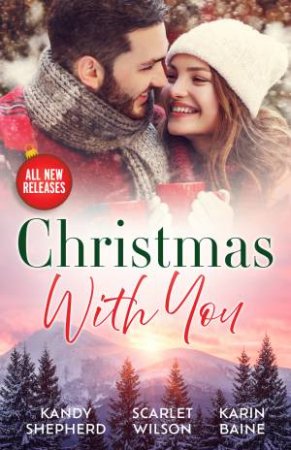 Christmas With You/Second Chance Under The Mistletoe/Christmas Surprise For Her Boss/The Tycoon's Festive Houseguest by Karin Baine & Kandy Shepherd & Scarlet Wilson