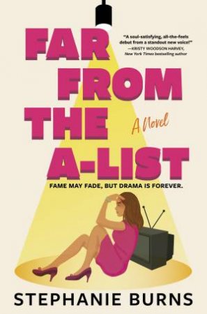 Far from the A-List by Stephanie Burns