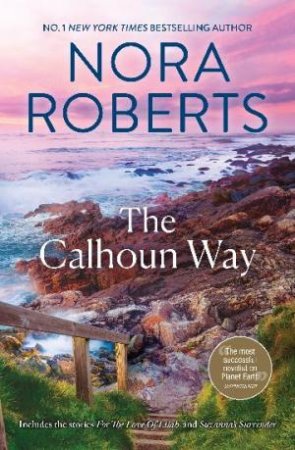 The Calhoun Way/For The Love Of Lilah/Suzanna's Surrender by Nora Roberts