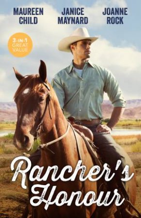 Rancher's Honour/Red Hot Rancher/Return Of The Rancher/A Colorado Claim by Maureen Child & Janice Maynard & Joanne Rock