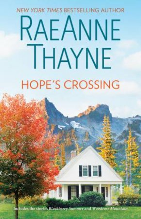 Hope's Crossing/Blackberry Summer/Woodrose Mountain by RaeAnne Thayne