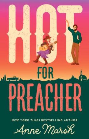 Hot For Preacher: a spicy small town, opposites attract romance by Anne Marsh