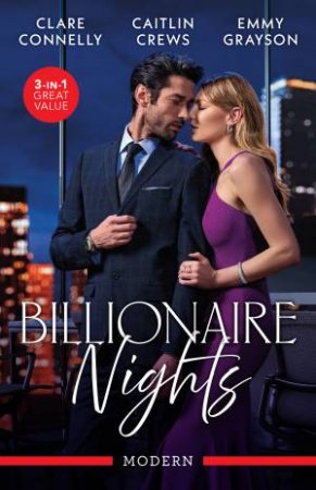 Billionaire Nights/Pregnant Princess In Manhattan/Willed To Wed Him/His Assistant's New York Awakening by Clare Connelly & Caitlin Crews & Emmy Grayson