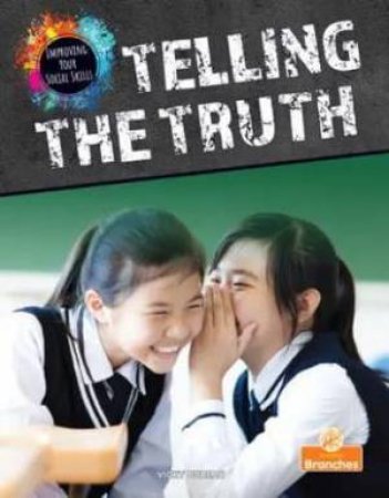 Improving Your Social Skills: Telling the Truth by Vicky Bureau