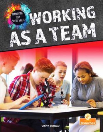 Improving Your Social Skills: Working as a Team by Vicky Bureau