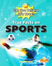 Can You Believe Its True True Facts on Sports