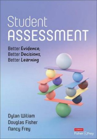 Student Assessment by Dylan Wiliam & Douglas Fisher & Nancy Frey