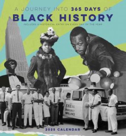2025 A Journey Into 365 Days Of Black History Wall Calendar by Pomegranate