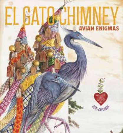 2025 El Gato Chimney: Avian Enigmas Wall Calendar by El Gato Chimney