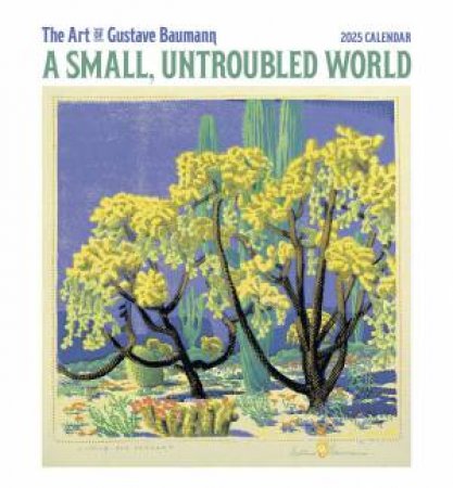 2025 A Small, Untroubled World Wall Calendar by Gustave Baumann
