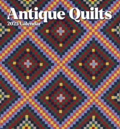 2025 Antique Quilts Wall Calendar by Pomegranate