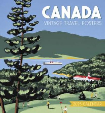 2025 Canada: Vintage Travel Posters Wall Calendar by Pomegranate