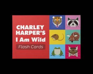 I Am Wild Flash Cards by Charley Harper?S