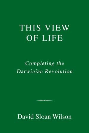 This View Of Life by DAVID SLOAN WILSON