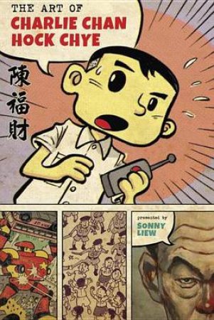 The Art Of Charlie Chan Hock Chye by Sonny Liew