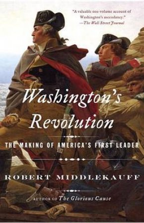 Washington's Revolution by Rob Middlekauff