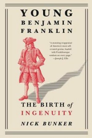 Young Benjamin Franklin: The Birth of Ingenuity by Nicholas Philip Bunker