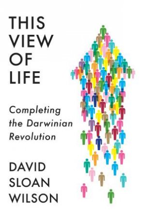 This View Of Life by David Sloan Wilson