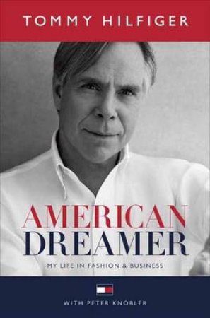 American Dreamer by Tommy Hilfiger & Peter Knobler