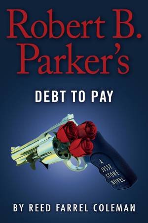 Robert B. Parker's Debt To Pay by Reed Farrel Coleman