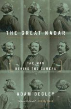 The Great Nadar The Man Behind the Camera