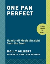 One Pan  Done HassleFree Meals from the Oven to Your Table