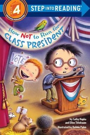 How Not To Run For Class President by Catherine A. Hapka