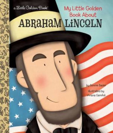 My Little Golden Book About Abraham Lincoln by Bonnie Bader