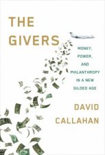 The Givers Wealth Power and Philanthropy in a New Gilded Age