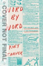 Word By Word The Secret Life Of Dictionaries