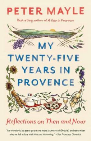 My Twenty-Five Years In Provence by Peter Mayle